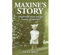 Maxine's Story: Desperation, Hope and the Promise of Australia