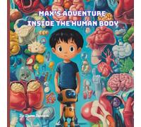 Max's Adventure Inside the Human Body