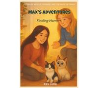Max's Adventures: Finding Home * chapter book for kids 8-12 * adoption * rescue cat * disability * courage * inclusion * empathy * belonging * family * classroom