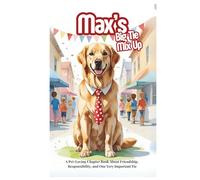 Max's Big Tie Mix Up: A Funny and Heartwarming Chapter Book About Pets, Problem-Solving, and Parade Day Panic