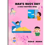 Max's Busy Day: Follow Max from morning to bedtime as he brushes, eats, plays, and sleeps