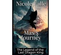Max's Journey: The Legend of the Last Dragon King