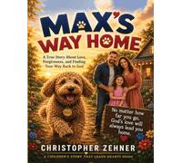 Max's Way Home: A Story of Remembrance