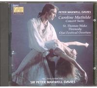 Maxwell Davies: Caroline Mathilde Concert Suite / St Thomas Wake / Ojai Festival Overture / Threnody on a Plainsong for Michael Vyner