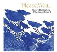 Maxwell Farrington & Le Superhomard – Please, Wait.... – CD (2024)