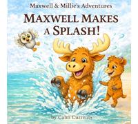 Maxwell Makes a Splash!: Maxwell & Millie’s Adventures