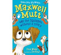 Maxwell Mutt and the Squirrel Without a Story