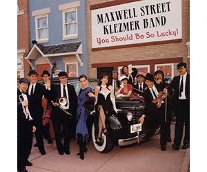 Maxwell Street Klezmer Band - You Should Be So Lucky