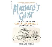 Maxwell's Ghost: An Epilogue to Gavin Maxwell's Camusfearna