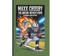 Maxx Crosby: The Motor That Never Stops (A Biography Book for Kids)