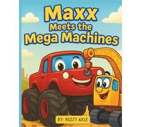 Maxx Meets the Mega Machines | Monster truck, Construction vehicles Adventure storybook for kids (Maxx the Monster Truck Series)