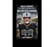Maxx Robert Crosby Biography: Relentless Raider: Inside the Rise of the NFL’s Most Unstoppable Defensive Force