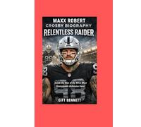 Maxx Robert Crosby Biography: Relentless Raider: Inside the Rise of the NFL’s Most Unstoppable Defensive Force