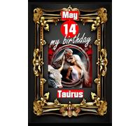 May 14th, my birthday: Born on May 14th, under the sign of Taurus, exploring my attributes and character traits, strengths and weaknesses, alongside ... events. (Birthday books with zodiac signs)