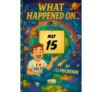 May 15: Amazing stories and brain-teasing puzzles from one unforgettable day in history - perfect for curious minds of all ages. (What Happened On...)