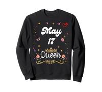 May 17 Queen Born on May 17th Birthday Girl women Sweatshirt