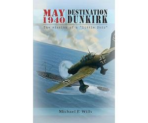 May 1940: Destination Dunkirk: Destination Dunkirk