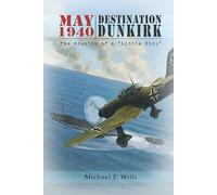 May 1940: Destination Dunkirk: The Mission of a "Little Ship"