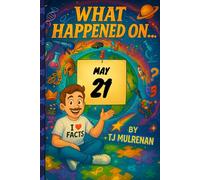 May 21: Amazing stories and brain-teasing puzzles from one unforgettable day in history - perfect for curious minds of all ages. (What Happened On...)