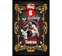 May 6th, my birthday: Born on May 6th, under the sign of Taurus, exploring my attributes and character traits, strengths and weaknesses, alongside the ... events. (Birthday books with zodiac signs)