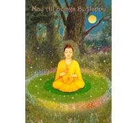 MAY ALL BEINGS BE HAPPY - A JOURNAL FOR LIFE'S REFLECTIONS. LARGE 7 X 10 NOTEBOOK - HAS 200 ALL-BLANK PAGES: A MEANINGFUL GIFT FOR YOURSELF OR LOVED ... DREAM JOURNAL, YOGA, PRAYER DIARY AND MORE.