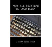 "May All Your News Be Good News"