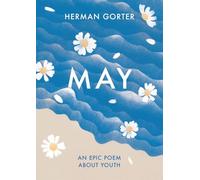 May: An epic poem about youth: 1 (The Essential Gorter)