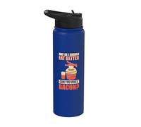 May be I Should eat Better Bacon - Making Bacon Stainless Steel Insulated Water Bottle