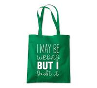 May Be Wrong But I Doubt It Tote Shopping Bag 10 Litres Capacity 42 x 38cm
