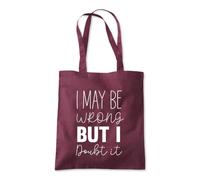 May Be Wrong But I Doubt It Tote Shopping Bag 10 Litres Capacity 42 x 38cm