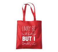 May Be Wrong But I Doubt It Tote Shopping Bag 10 Litres Capacity 42 x 38cm