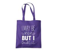 May Be Wrong But I Doubt It Tote Shopping Bag 10 Litres Capacity 42 x 38cm