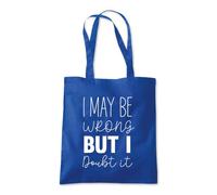 May Be Wrong But I Doubt It Tote Shopping Bag 10 Litres Capacity 42 x 38cm