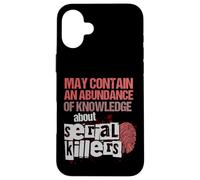 May Contain An Abundance Of Knowledge Shirt Funny True Crime Case for iPhone 16 Plus