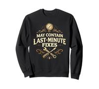 May Contain Last Minute Fixes Maintenance Humor Identity Sweatshirt