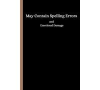May contain spelling errors and emotional damage: Funny gift notebook journal for girls boys friends family and travel