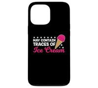 May Contain Traces Of Ice Cream Saying Funny Sayings Case for iPhone 13 Pro Max