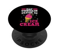 May Contain Traces Of Ice Cream Saying Funny Sayings PopSockets Adhesive PopGrip