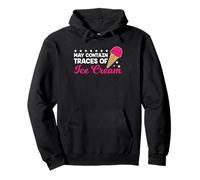 May Contain Traces Of Ice Cream Saying Funny Sayings Pullover Hoodie