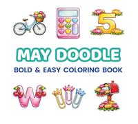 May Doodle Coloring Book for Kids & Adults: 48 Cute & Easy Doodles for Relaxation, Mindfulness and Creative Fun | Bold & Easy Coloring Pages for ... (Bold & Easy Monthly Doodle Coloring Books)