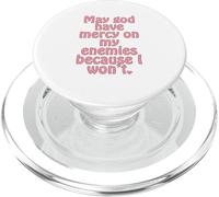 May god have mercy on my enemies because I won’t. PopSockets PopGrip for MagSafe