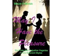 May I Have the Pleasure: Six Pride and Prejudice Stories in Six Styles (Pride and Prejudice Variations)