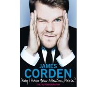 May I Have Your Attention, Please?: The Autobiography by James Corden(2011-12-01)