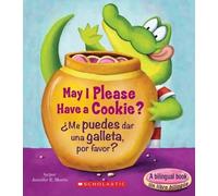 May I Please Have a Cookie? /Me Puedes Dar Una Galleta, Por Favor? (Scholastic B
