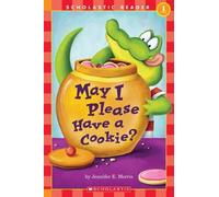May I Please Have a Cookie? (Scholastic Reader, Level 1) by Jennifer E. Morris (