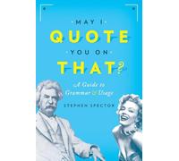 May I Quote You on That?: A Guide to Grammar and Usage