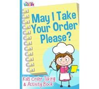 May I Take Your Order Please?: The Fun Kids Order Taking & Activity Book for Food Play and Pretend