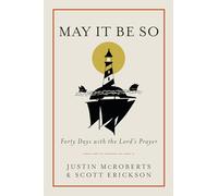 May It Be So: Forty Days with the Lord's Prayer