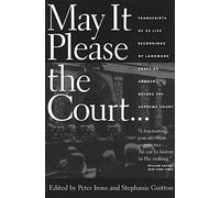 May It Please the Court: The Most Significant Oral Arguments Made Before the Supreme Court Since 1955