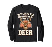 May Leave Mid Conversation If I See A Deer - Hunters Long Sleeve T-Shirt